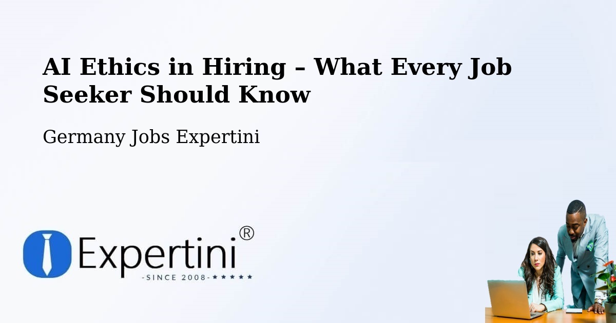 AI Ethics in Recruitment & Hiring – Hetzerath - Hetzerath, Germany Jobs Expertini